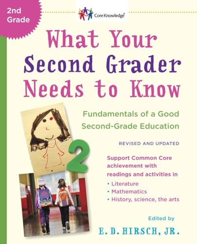 

What Your Second Grader Needs to Know (Revised and Updated): Fundamentals of a Good Second-Grade Education (The Core Knowledge Series) [Soft Cover ]