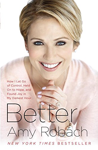Imagen de archivo de Better: How I Let Go of Control, Held On to Hope, and Found Joy in My Darkest Hour a la venta por Gulf Coast Books