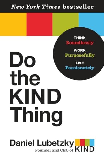9780553393248: Do the KIND Thing: Think Boundlessly, Work Purposefully, Live Passionately