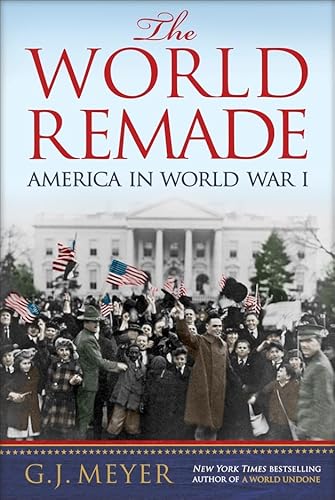 Beispielbild fr The World Remade : America in World War I zum Verkauf von Better World Books