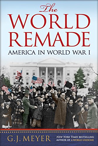 Imagen de archivo de The World Remade: America in World War I a la venta por Book Outpost