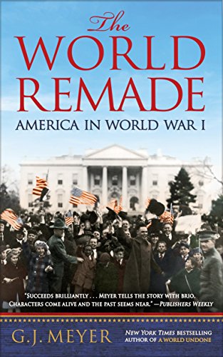 Beispielbild fr The World Remade : America in World War I zum Verkauf von Better World Books