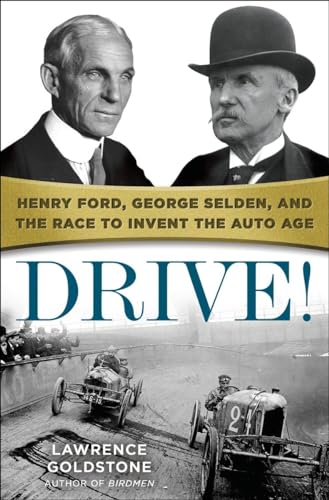 Beispielbild fr Drive! : Henry Ford, George Selden, and the Race to Invent the Auto Age zum Verkauf von Better World Books