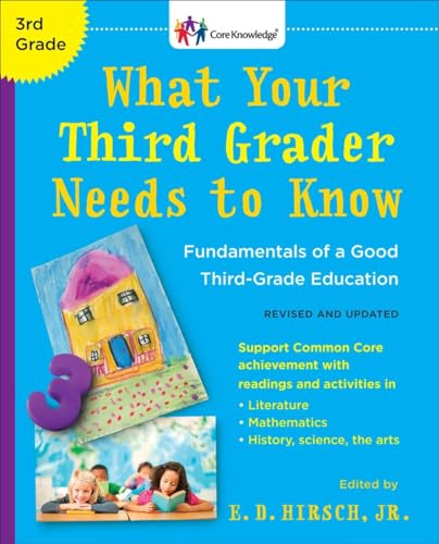 What Your Third Grader Needs to Know (Revised and Updated): Fundamentals of a Good Third-Grade Ed...