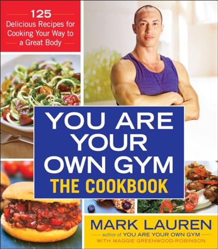 9780553395006: You Are Your Own Gym: The Cookbook: 125 Delicious Recipes for Cooking Your Way to a Great Body