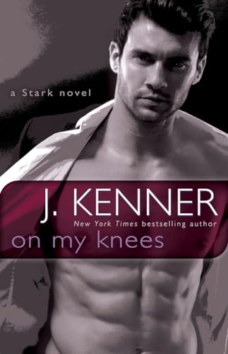 Imagen de archivo de On My Knees: A Stark Novel (Stark International) a la venta por HPB-Emerald