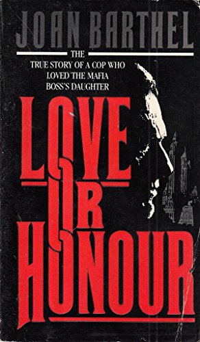 9780553401547: Love or Honour?: The Story of an Undercover Policeman Who Fell in Love with the Mafia Boss's Daughter