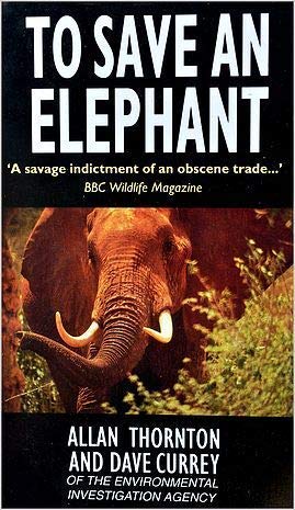 Stock image for To Save an Elephant : The Undercover Investigation into the Illegal Ivory Trade for sale by Better World Books Ltd