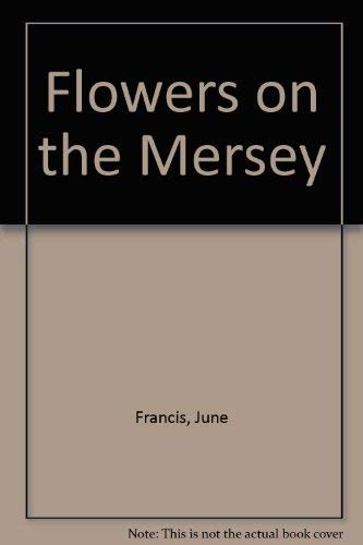 Stock image for Flowers on the Mersey for sale by Reuseabook