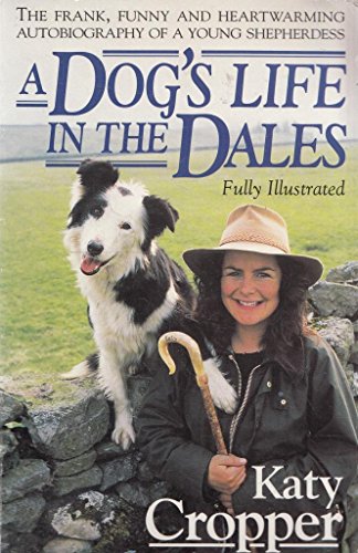 Imagen de archivo de A Dog's Life in the Dales: The Frank, Funny and Heartwarming Autobiography of a Young Shepherdess a la venta por Books Unplugged
