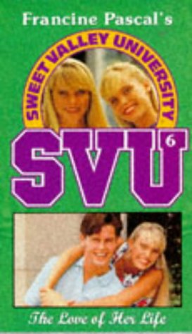 Stock image for The Love of Her Life: No. 6 (Sweet Valley University S.) for sale by WorldofBooks