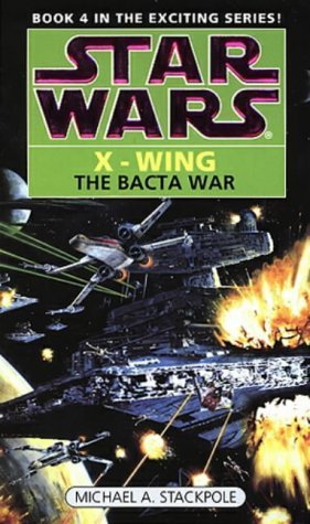 Bacta War (Star Wars X-Wing) (9780553409246) by Stackpole, Michael A.