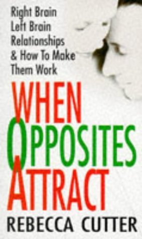 Stock image for When Opposites Attract: Right Brain/Left Brain Relationships and How to Make Them Work for sale by WorldofBooks