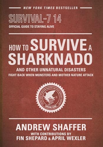 Beispielbild fr How to Survive a Sharknado and Other Unnatural Disasters: Fight Back When Monsters and Mother Nature Attack zum Verkauf von ThriftBooks-Reno