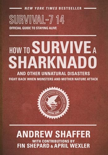 Imagen de archivo de How to Survive a Sharknado and Other Unnatural Disasters: Fight Back When Monsters and Mother Nature Attack a la venta por SecondSale