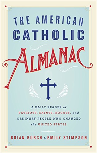 9780553418729: The American Catholic Almanac: A Daily Reader of Patriots, Saints, Rogues, and Ordinary People Who Changed the United States