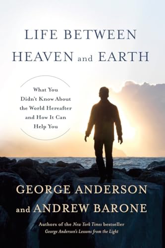 Stock image for Life Between Heaven and Earth: What You Didn't Know About the World Hereafter and How It Can Help You for sale by Orion Tech