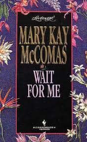 WAIT FOR ME (Loveswept) (9780553442137) by McComas, Mary Kay