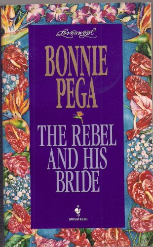 The Rebel and His Bride (Loveswept) (9780553444070) by Pega, Bonnie