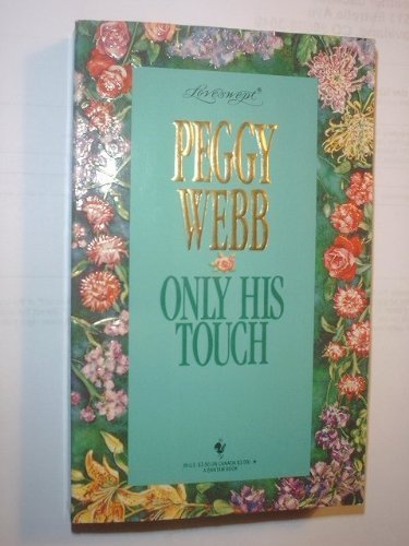 Only His Touch (Loveswept #709) (9780553444537) by Webb, Peggy