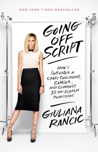 Stock image for Going Off Script: How I Survived a Crazy Childhood, Cancer, and Clooney's 32 On-Screen Rejections for sale by SecondSale