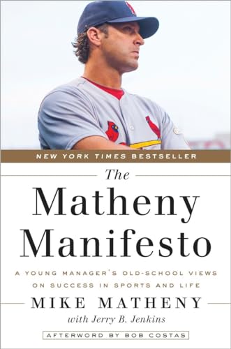 Stock image for The Matheny Manifesto: A Young Manager's Old-School Views on Success in Sports and Life for sale by Your Online Bookstore