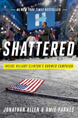 Stock image for Shattered: Inside Hillary Clinton's Doomed Campaign for sale by SecondSale