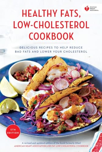 Stock image for American Heart Association Healthy Fats, Low-Cholesterol Cookbook: Delicious Recipes to Help Reduce Bad Fats and Lower Your Cholesterol for sale by Gulf Coast Books