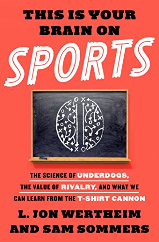 Beispielbild fr This Is Your Brain on Sports: The Science of Underdogs, the Value of Rivalry, and What We Can Learn from the T-Shirt Cannon zum Verkauf von Wonder Book