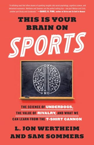 Beispielbild fr This Is Your Brain on Sports : The Science of Underdogs, the Value of Rivalry, and What We Can Learn from the T-Shirt Cannon zum Verkauf von Better World Books