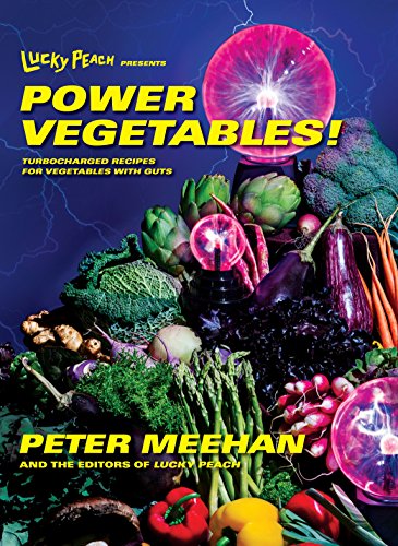 9780553447989: Lucky Peach Presents Power Vegetables!: Turbocharged Recipes for Vegetables with Guts: A Cookbook
