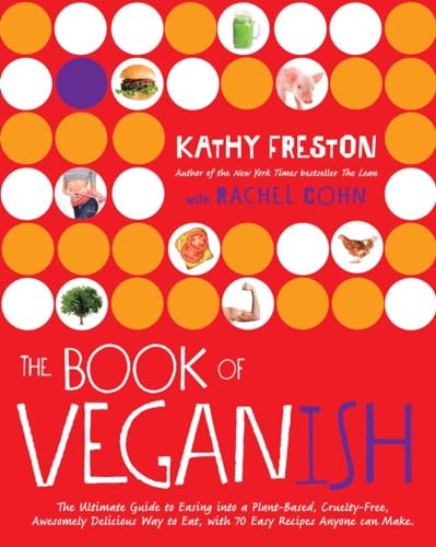 Stock image for The Book of Veganish: The Ultimate Guide to Easing into a Plant-Based, Cruelty-Free, Awesomely Delicious Way to Eat, with 70 Easy Recipes Anyone can Make: A Cookbook for sale by Gulf Coast Books