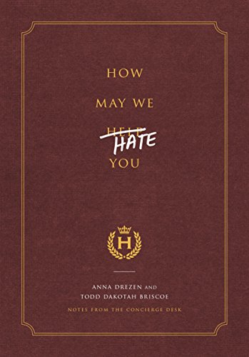 Beispielbild für How May We Hate You?: Notes from the Concierge Desk zum Verkauf von medimops