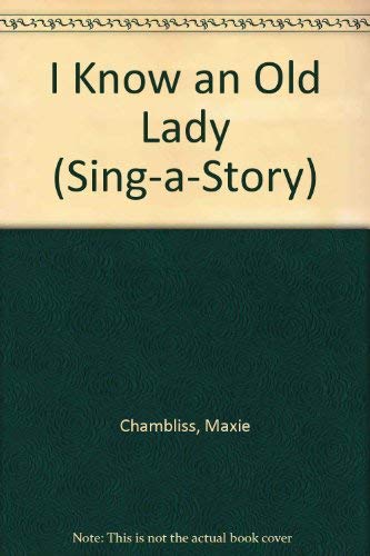 I Know an Old Lady (Sing-A-Story) (9780553459012) by Chambliss, Maxie