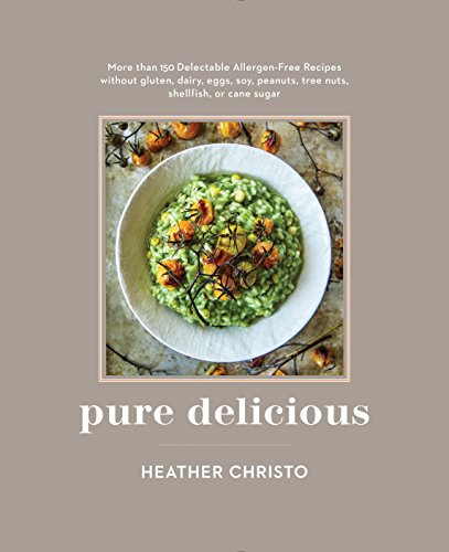 9780553459258: Pure Delicious: 151 Allergy-Free Recipes for Everyday and Entertaining: A Cookbook Peanuts, Tree Nuts, Shellfish, or Cane Sugar