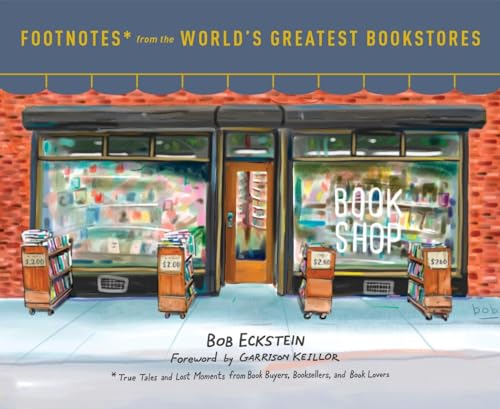 9780553459272: Footnotes from the World's Greatest Bookstores: True Tales and Lost Moments from Book Buyers, Booksellers, and Book Lovers