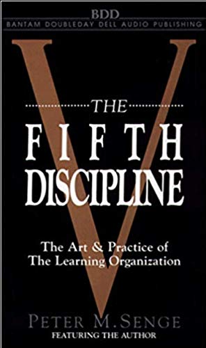 The Fifth Discipline: The Art and Practice of the The Learning Organization - Senge, Peter M.