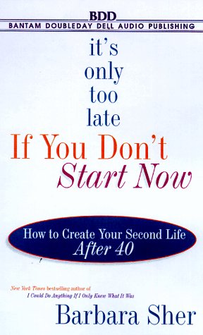 It's Only Too Late if You Don't Start Now (9780553478013) by Sher, Barbara
