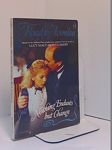 Imagen de archivo de Nothing Endures but Change (Road to Avonlea, No 11) a la venta por Wonder Book