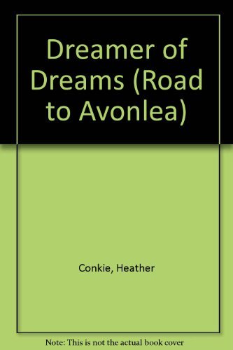 Stock image for Dreamer of Dreams: Road to Avonlea #18 for sale by Adventures Underground