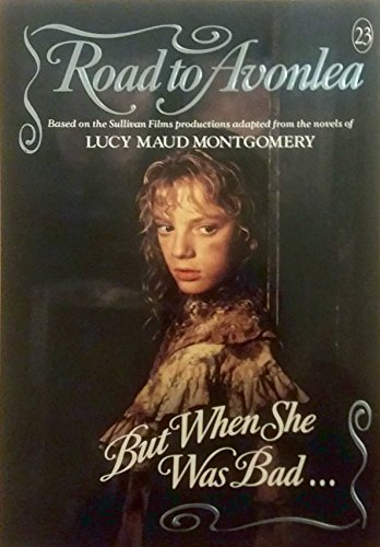 

But When She Was Bad, She Was Horrid-pt. (road to Avonlea)