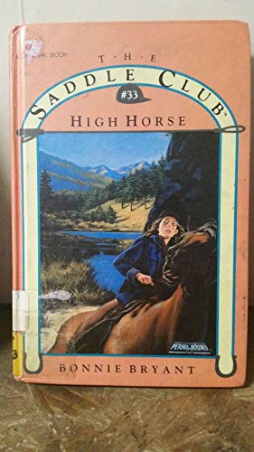 HIGH HORSE (Saddle Club # 33) (9780553481471) by Bryant, Bonnie
