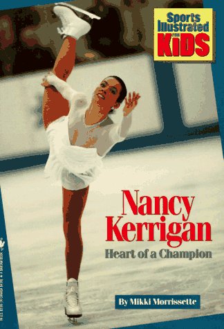 Stock image for NANCY KERRIGAN: HEART OF A CHAMPION (Sports Illustrated for Kids Books) for sale by Books of the Smoky Mountains