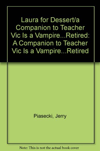 9780553482850: Laura for Dessert/a Companion to Teacher Vic Is a Vampire...Retired
