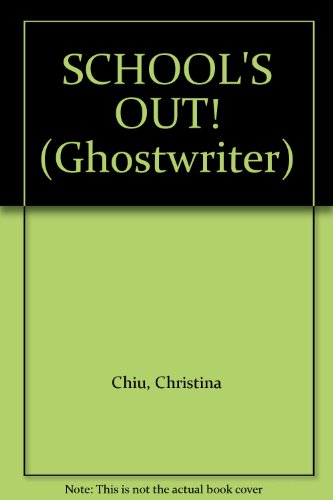 SCHOOL'S OUT! (Ghostwriter) (9780553483000) by Chiu, Christina