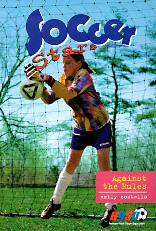 Against the Rules (Soccer Stars) (9780553486469) by Costello, Emily