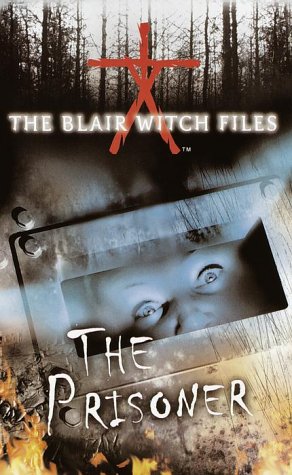 The Prisoner (The Blair Witch Files, Case File 6) (9780553493672) by Cade Merrill; Cameron Dokey