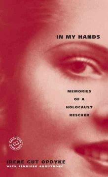 Stock image for In My Hands : Memories of a Holocaust Rescuer for sale by Project HOME Books