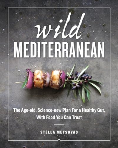 9780553496468: Wild Mediterranean: The Age-old, Science-new Plan For a Healthy Gut, With Food You Can Trust