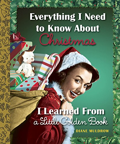 Beispielbild fr Everything I Need to Know About Christmas I Learned From a Little Golden Book zum Verkauf von Wonder Book